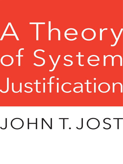 Title details for A Theory of System Justification by John T. Jost - Available